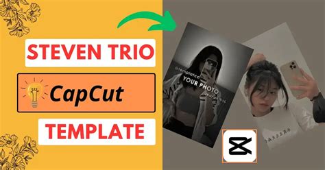 capcut steven|Steven Trio CapCut Template Link [2024]